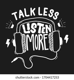 Talk less, listen more. Quote typography lettering for t-shirt design. Vector illustration with hand-drawn lettering.