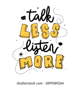 Talk less listen more. Quote typography lettering for t-shirt design. hand-drawn lettering