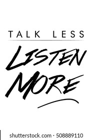 Talk less listen more quote with handwriting in black and white,vector.