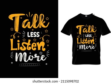 Talk less listen more typography for t shirt design