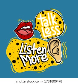 Talk Less Listen More.Lettering design with motivational quote and image quote typography