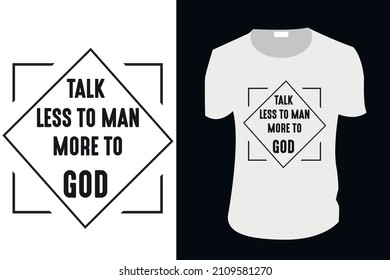 Habla menos con el hombre más sobre el diseño de camisetas de la tipografía de dios. Listo para imprimir para ropa, ilustración. Diseño vectorial de camisetas con membrete moderno .eps
