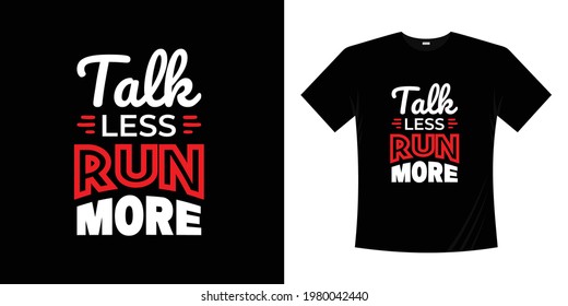 talk less run more lettering motivational sport quotes for t shirt, poster, cards.
