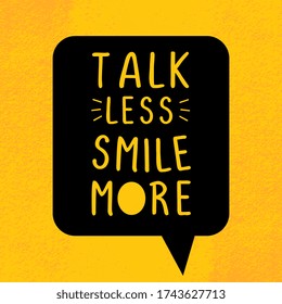Talk less smile more. Motivation and inspiration quote poster. Vector illustration template for banner, card, and t-shirt print. Words lettering vintage style on yellow background.