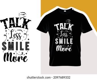 Talk less smile more typography design vector for t shirt print