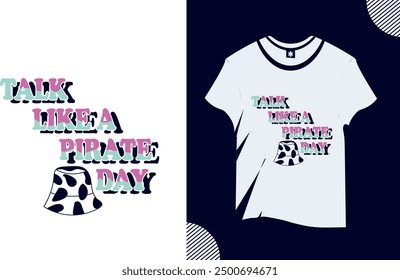 talk like a pirate day trendy t shirt design 