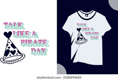 talk like a pirate day trendy t shirt design 