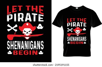       Talk Like a Pirate T-Shirt Design vector be  LET        THE PIRATE SHENANIGANS BEGIN
          slang, eps, flag, horror, kid, poster,
