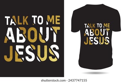 Talk to me about Jesus Christian T-shirt Design