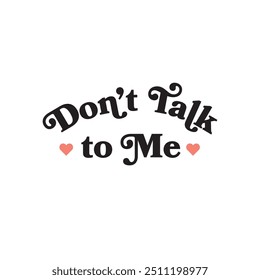 Don’t talk to me quote funny text motivational vector