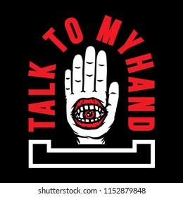 Talk to my hand quotes with hand and mouth illustration