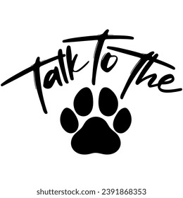 talk to the paw black vector graphic design and cut file