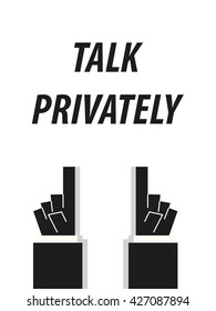 TALK PRIVATELY typography vector illustration