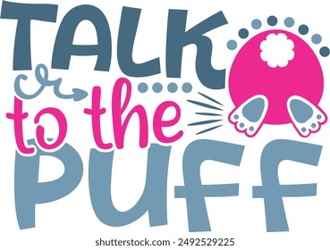 Talk To The Puff Funny Easter Bunny Typography Design