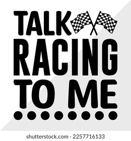 Talk Racing To Me SVG Printable Vector Illustration svg