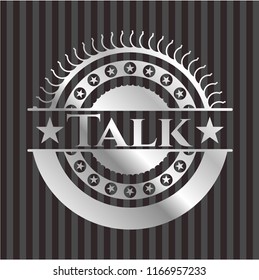 Talk silvery badge