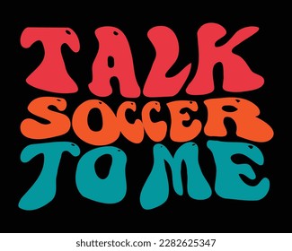 Talk Soccer To Me Retro Svg design,Soccer Mom Svg,Game Day Svg, Retro Soccer Svg,Soccer Quote,Cut File Cricut svg