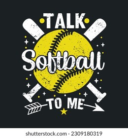 Talk Softball to Me -T-Shirt Design, Posters, Greeting Cards, Textiles, and Sticker Vector Illustration
