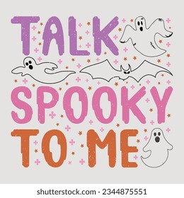 Talk Spooky To Me Halloween SVG T-Shirt Sublimation Design Vector Graphic