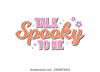 Talk Spooky to me Halloween Typography T shirt design