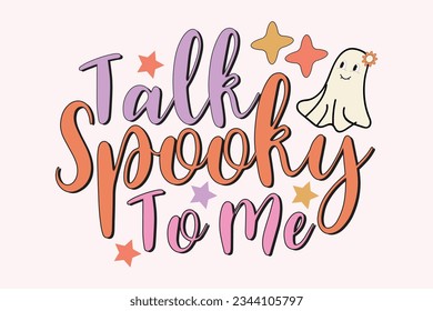 Talk Spooky To Me retro Halloween funny cute typography t shirt design vector Print Template