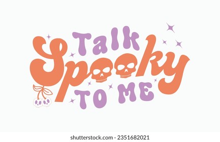 Talk spooky to me svg, halloween svg design bundle, Retro halloween svg, happy halloween vector, pumpkin, witch, spooky, ghost, funny halloween t-shirt quotes Bundle, Cut File Cricut, Silhouette  svg