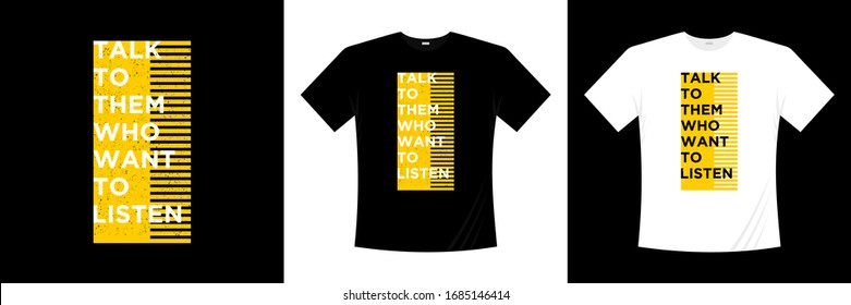 talk to them who want to listen typography t-shirt design
