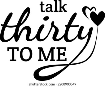 talk thirty to me - happy birthday for 30th years old for woman svg