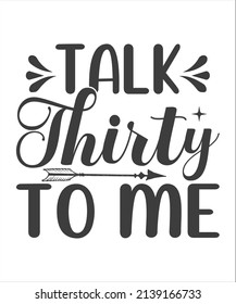 Talk Thirty To Me Printable Vector Illustration svg