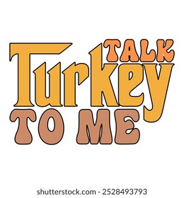 Talk Turkey To Me T shirt Design Lover