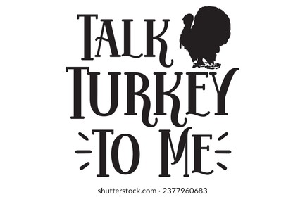 Talk Turkey to Me Thanksgiving, pumpkin design vector file