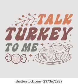 Talk Turkey To Me Thanksgiving Sublimation Design Vector Graphic