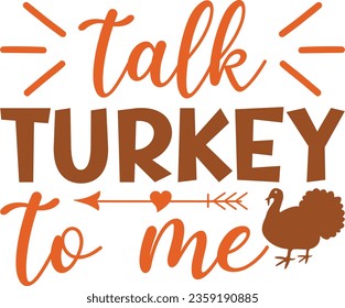 Talk Turkey To Me Thanksgiving T-shirt Design