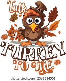 Talk Turkey To me-Thanksgiving t-shirt design with vector.