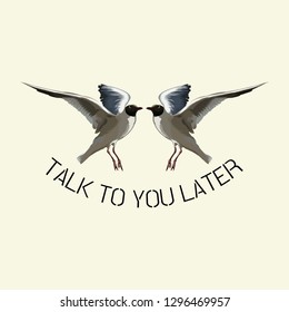 Talk to you later. Vector hand drawn illustration of seagull isolated. Creative artwork. Template for card, poster. banner, print for t-shirt, pin, badge, patch.