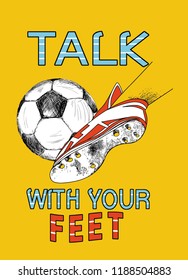talk with your feet  slogan for boy print design.