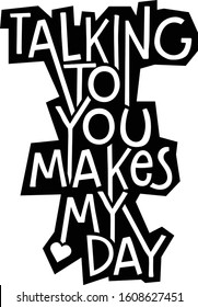 Talking to you makes my day, Romantic message.