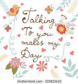 Talking to you makes my day. Hand drawn motivation lettering.