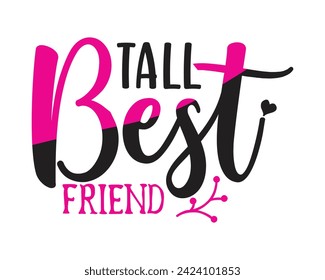 tall best friend typography t-shirt design svg