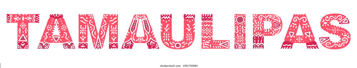 Tamaulipas. Red isolated inscription with national ethnic ornament. Patterned Mexican Tamaulipas for print, clothing, t-shirt, souvenir, poster, banner, flyer, card, advertising. Stock vector picture.