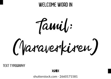 Tâmil: (Varaverkireṉ)    -Texto de Tipografia Cursiva de Palavra de Boas-Vindas