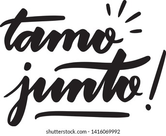 Tamo junto! We Are Together expression in Brazilian Portuguese. Hand Lettering - Vector