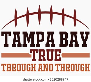 Tampa Bay True Through And Through Svg,Mascot Svg,Mascot School Shirt,Game Day Shirt,Calligraphy t-shirt Design,Football Quotes Svg,American Football Svg,Cut File,Silhouette