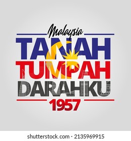 Tanah tumpah negaraku in malay mean we will sacrifice everything to defend out country malaysia. it is usually used on malaysia independence day as tagline