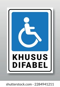 Tanda Khusus Difabel. Vector printable sign. Text means: Specifically for disabilities.