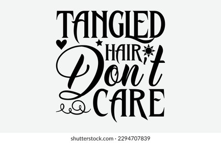 Tangled hair don't care - Summer Svg typography t-shirt design, Hand drawn lettering phrase, Greeting cards, templates, mugs, templates,  posters,  stickers, eps 10. svg