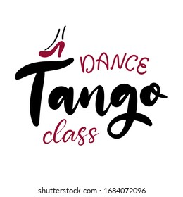 Tango dance class lettering vector illustration. Design template for banner, typography poster, logotype, carnival party invitation and card with text. Shoe with heel. Isolated sticker, sign.