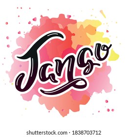 Tango. Hand written word "Tango" on a red watercolor background. Can be used for logo, flyer, invitation or t-shirt print. Vector 10 EPS.