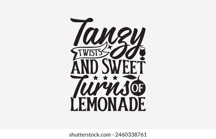 Tangy Twists and Sweet Turns of Lemonade - Lemonade T-Shirt Design, Fresh Lemon Quotes, This Illustration Can Be Used As A Print On T-Shirts And Bags, Posters, Cards, Mugs.