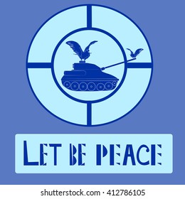 Tank and Dove of Peace Logo Vector Illustration.  Pigeons and Military Tank  Silhouette Isolated On Motton Blue Background. Logos Design. Military Logo, Tank and Dove Symbol. Lettering Let Be Peace.